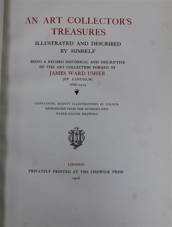 Usher, James Ward - An Art Collectors Treasures: illustrated and described by himself. Being a record ...
